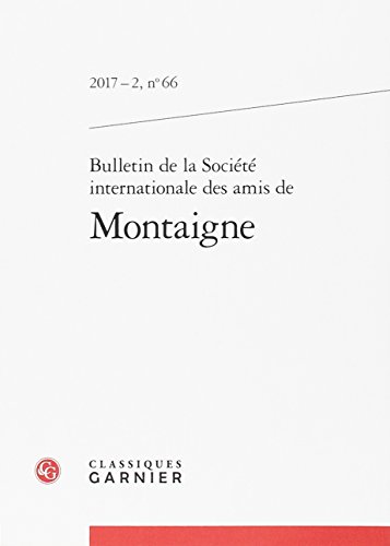 Beispielbild fr Bulletin de la Socit internationale des amis de Montaigne (2017) (2017 - 2, n 66) zum Verkauf von Gallix