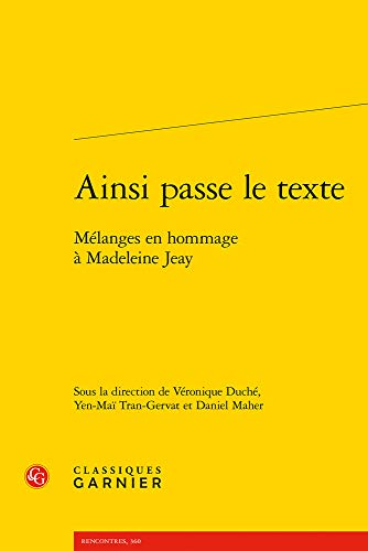 Stock image for Ainsi passe le texte: Mlanges en hommage  Madeleine Jeay for sale by Archer's Used and Rare Books, Inc.