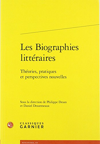 Beispielbild fr Les Biographies littraires: Thories, pratiques et perspectives nouvelles (Rencontres) (French Edition) zum Verkauf von Gallix
