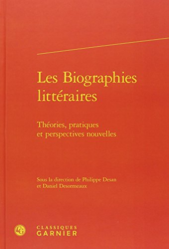 Beispielbild fr Les Biographies littraires: Thories, pratiques et perspectives nouvelles zum Verkauf von Gallix