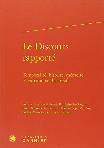 Imagen de archivo de Le Discours rapport: Temporalit, histoire, mmoire et patrimoine discursif a la venta por Gallix