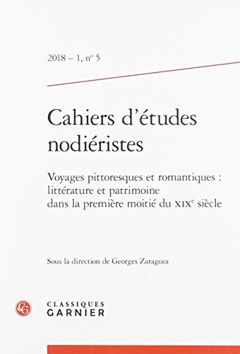 Stock image for Cahiers d' tudes nodi ristes: Voyages pittoresques et romantiques : litt rature et patrimoine dans la premi re moiti du XIXe si cle (2018) (2018 - 1, n° 5) for sale by WorldofBooks