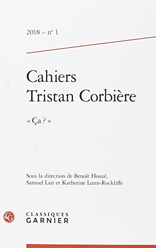 Stock image for Cahiers Tristan Corbire:  a ?  (2018) (2018, n 1) [Fournitures diverses] Collectif; Lunn-Rockliffe, Katherine; Lair, Samuel et Houz, Benot for sale by BIBLIO-NET
