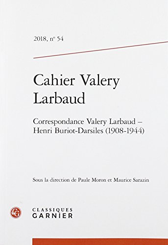 9782406080220: Cahiers Valery Larbaud: Correspondance Valery Larbaud - Henri Buriot-Darsiles (1908-1944) (2018) (2018, n° 54)