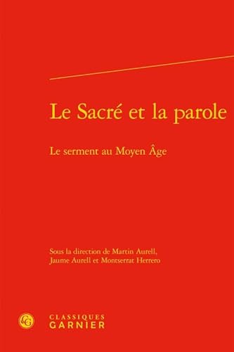 Le Sacré et la parole: Le serment au Moyen Âge (Rencontres, 378) (French and English Edition)