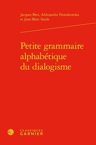 Stock image for Petite grammaire alphabtique du dialogisme for sale by Gallix