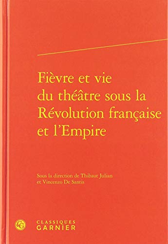 Stock image for Fievre Et Vie Du Theatre Sous La Revolution Francaise Et l'Empire (Rencontres) (French Edition) for sale by Gallix