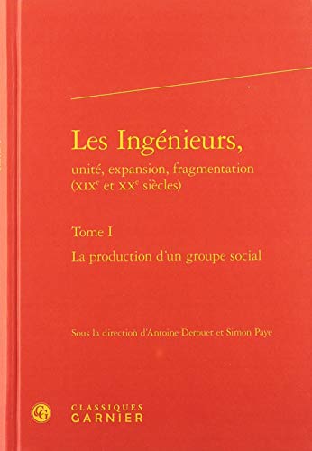 9782406083863: Les Ingnieurs,: La production d'un groupe social (Tome I)