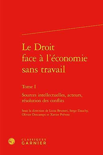 Stock image for Le Droit Face a l'Economie Sans Travail: Sources Intellectuelles, Acteurs, Resolution Des Conflits (Histoire Du Droit) (French Edition) for sale by Gallix