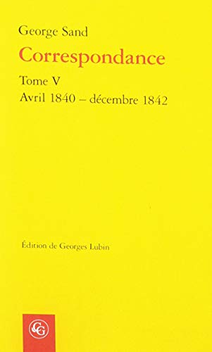 Imagen de archivo de Correspondance. Tome V: Avril 1840 - Decembre 1842 (Bibliotheque Du Xixe Siecle) (French Edition) a la venta por GF Books, Inc.