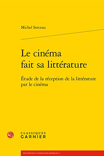 Beispielbild fr Le Cinema Fait Sa Litterature: Etude de la Reception de la Litterature Par Le Cinema (Recherches Cinematographiques) (French Edition) zum Verkauf von Gallix
