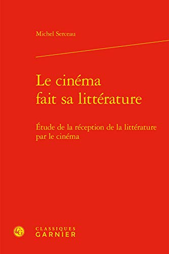 Beispielbild fr Le Cinema Fait Sa Litterature: Etude de la Reception de la Litterature Par Le Cinema (Recherches Cinematographiques) zum Verkauf von Buchpark