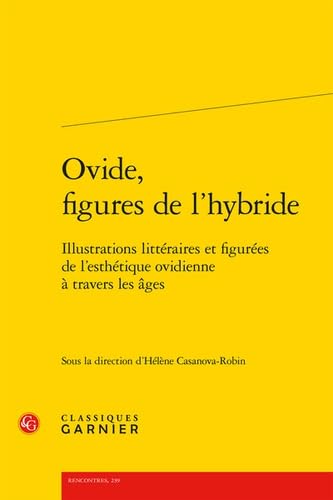 Beispielbild fr Ovide, figures de l'hybride : Illustrations littraires et figures de l'esthtique ovidienne  travers les ges zum Verkauf von Chapitre.com : livres et presse ancienne