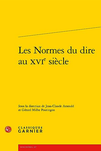Beispielbild fr les normes du dire au XVIe sicle zum Verkauf von Chapitre.com : livres et presse ancienne
