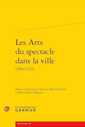 Beispielbild fr les arts du spectacle dans la ville (1404-1721) zum Verkauf von Chapitre.com : livres et presse ancienne