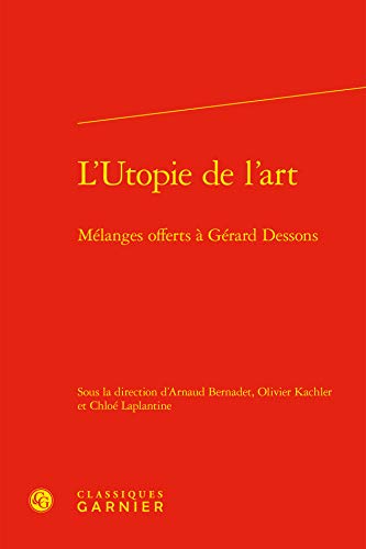 Stock image for L'Utopie de l'Art: Melanges Offerts a Gerard Dessons (Italian Edition) for sale by Gallix