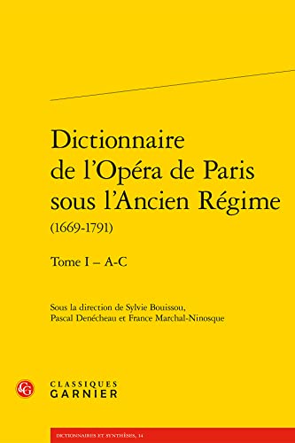 Stock image for Dictionnaire de l'Opera de Paris sous l'Ancien Regime (1669-1791) (1) (Dictionnaires Et Syntheses, 14) (French Edition) for sale by Gallix