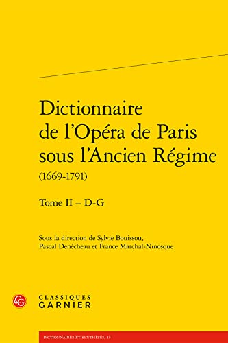 Stock image for Dictionnaire De L'opera De Paris Sous L'ancien Regime (1669-1791): D-g (2) (Dictionnaires et syntheses, 15) (French Edition) for sale by Gallix