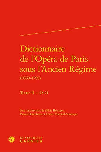 Stock image for Dictionnaire de l'Opera de Paris Sous l'Ancien Regime (1669-1791). Tome II - D-G (Dictionnaires Et Syntheses) (French Edition) for sale by Gallix