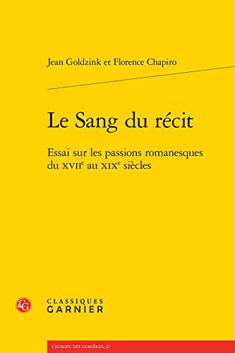 Beispielbild fr Le Sang Du Recit: Essai Sur Les Passions Romanesques Du Xviie Au Xixe Siecles (L'Europe Des Lumieres) (French Edition) zum Verkauf von Gallix