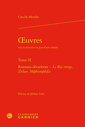 Beispielbild fr Oeuvres, Tome II: Romans Decadents - Le Roi Vierge, Zo'har, Mephistophela (Bibliotheque Du Xixe Siecle) (French Edition) zum Verkauf von Gallix