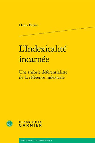 9782406093459: L'indexicalit incarne: Une thorie dfrentialiste de la rfrence indexicale: 9 (Philosophies Contemporaines)