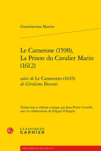 Beispielbild fr Le Camerone 1598, La Prison Du Cavalier Marin 1612: Suivi De Le Camerotto 1645 De Girolamo Brusoni (Litterature, Libertinage Et Spiritualite) (French and Italian Edition) zum Verkauf von Gallix