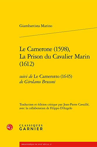 9782406093596: Le Camerone (1598), La Prison du Cavalier Marin (1612): suivi de Le Camerotto (1645) de Girolamo Brusoni