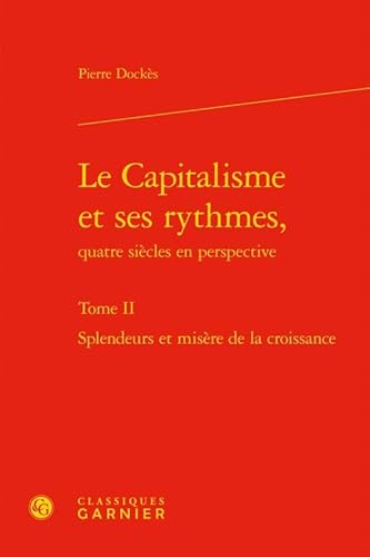 Beispielbild fr Le Capitalisme Et Ses Rythmes,: Splendeurs Et Misere de la Croissance (Bibliotheque de L'Economiste) (French Edition) zum Verkauf von Gallix