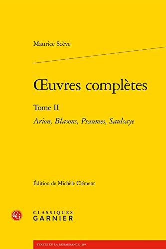 Beispielbild fr Oeuvres Completes: Arion, Blasons, Psaumes, Saulsaye (Studiolo Humaniste, 6) (French and Latin Edition) zum Verkauf von Gallix