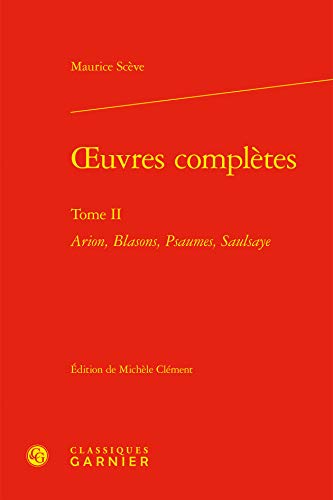 Beispielbild fr Oeuvres Completes: Arion, Blasons, Psaumes, Saulsaye (Studiolo Humaniste, 6) (French and Latin Edition) zum Verkauf von Gallix