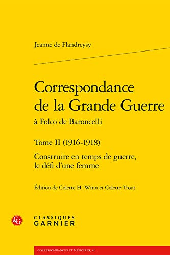 Beispielbild fr correspondance de la Grande Guerre  Folco de Baroncelli Tome 2 ; (1916-1918) ; construire en temps de guerre, le dfi d'une femme zum Verkauf von Chapitre.com : livres et presse ancienne