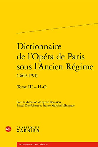 Stock image for Dictionnaire de l'Opra de Paris sous l'Ancien Rgime (1669-1791) : Tome 3 - H-O for sale by Revaluation Books