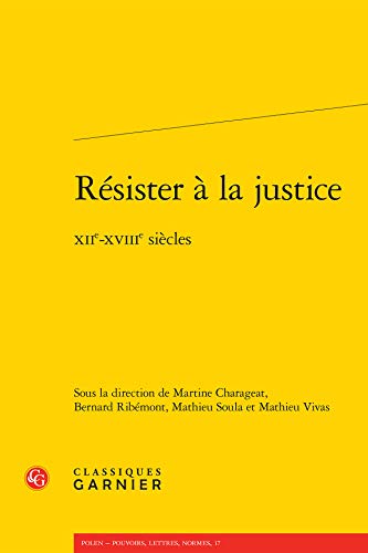 Beispielbild fr rsister  la justice ; XIIe-XVIIIe sicles zum Verkauf von Chapitre.com : livres et presse ancienne