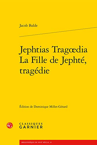 Beispielbild fr Jephtias Tragoedia / La Fille de Jephte, Tragedie (Bibliotheque Du Xviie Siecle) (French and Latin Edition) zum Verkauf von Gallix