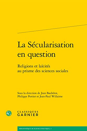 Beispielbild fr la scularisation en question ; religions et lacits au prisme des sciences sociales zum Verkauf von Chapitre.com : livres et presse ancienne