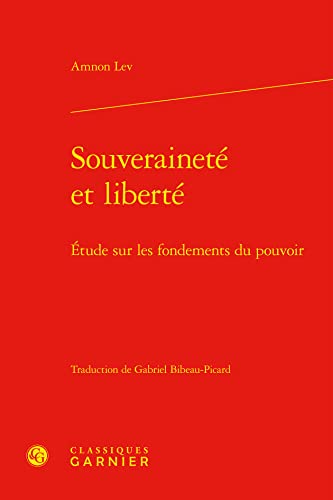 Stock image for Souverainete Et Liberte: Etude Sur Les Fondements Du Pouvoir (Bibliotheque de la Pensee Juridique) (French Edition) for sale by Gallix