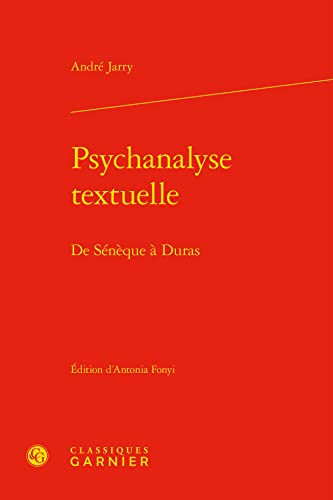 Stock image for Psychanalyse Textuelle: de Seneque a Duras (Theorie de La Litterature) (French Edition) for sale by Gallix