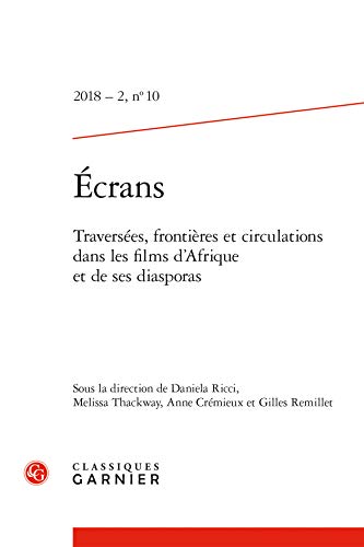 Stock image for Ecrans: Traversees, Frontieres Et Circulations Dans Les Films D'afrique Et De Ses Diasporas (English and French Edition) for sale by Gallix