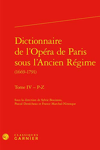Stock image for dictionnaire de l'Opra de Paris sous l'Ancien Rgime (1669-1791) Tome 4 ; P-Z for sale by Chapitre.com : livres et presse ancienne