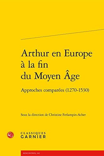 9782406098690: Arthur En Europe a la Fin Du Moyen Age: Approches Comparees (1270-1530): 37