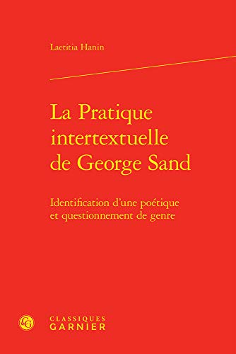 Beispielbild fr La Pratique Intertextuelle de George Sand: Identification d'Une Poetique Et Questionnement de Genre (French Edition) zum Verkauf von Gallix