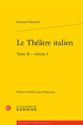 Beispielbild fr Le Theatre Italien. Tome II - Volume I (Bibliotheque Du Theatre Francais) (French Edition) zum Verkauf von Gallix