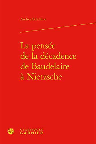 Beispielbild fr La Pensee De La Decadence De Baudelaire a Nietzsche (French Edition) zum Verkauf von Gallix