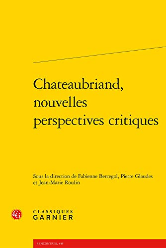 Imagen de archivo de Chateaubriand, nouvelles perspectives critiques a la venta por Chapitre.com : livres et presse ancienne