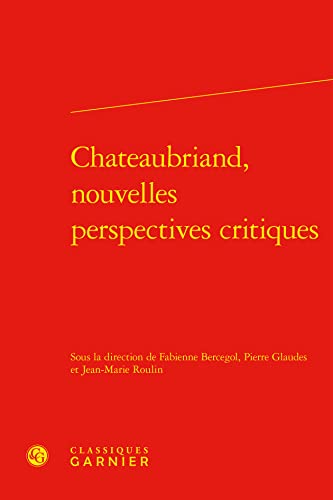 Beispielbild fr Chateaubriand, Nouvelles Perspectives Critiques (Etudes Dix-neuviemistes) (French Edition) zum Verkauf von Gallix