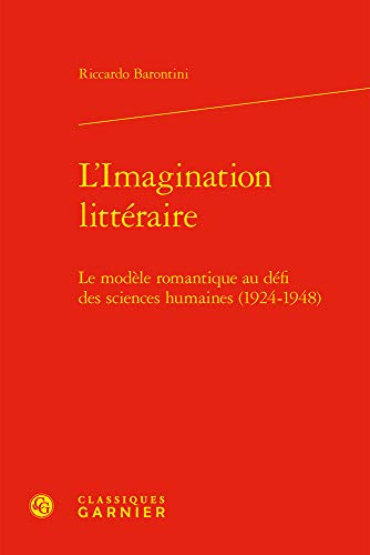 Beispielbild fr L'imagination Litteraire: Le Modele Romantique Au Defi Des Sciences Humaines 1924-1948 (Etudes De Litterature Des Xxe Et Xxie Siecles) (French Edition) zum Verkauf von Gallix