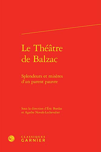 Stock image for Le Theatre de Balzac: Splendeurs Et Miseres d'Un Parent Pauvre (French Edition) for sale by Gallix