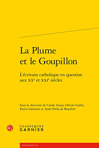 Beispielbild fr La Plume Et Le Goupillon: L'Ecrivain Catholique En Question Aux Xxe Et Xxie Siecles (French Edition) zum Verkauf von Gallix