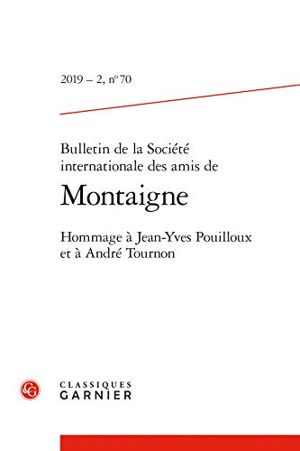 Stock image for bulletin de la socit internationale des amis de Montaigne n.70 : hommage  Jean-Yves Pouilloux et  Andr Tournon for sale by Chapitre.com : livres et presse ancienne